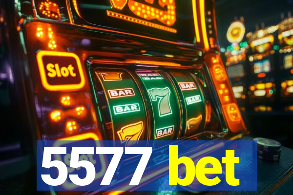 5577 bet
